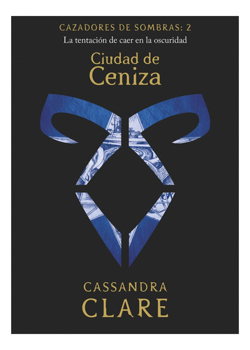 Cazadores De Sombras 2. Ciudad De Ceniza -cassandra Clare