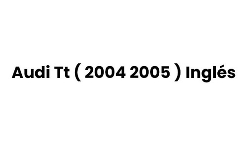 Manual De Reparación Audi Tt ( 2004 2005 ) Inglés