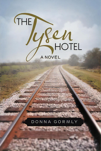 The Tysen Hotel, De Donna Gormly. Editorial Iuniverse, Tapa Blanda En Inglés