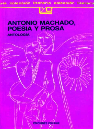 Antonio Machado, Poesía Y Prosa - Machado, Antonio