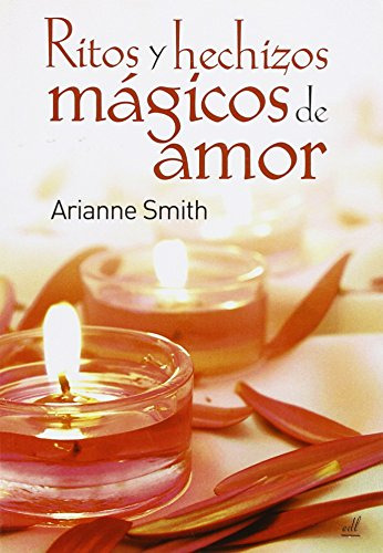 Libro Ritos Y Hechizos Magicos De Amor De Smith Arianne Grup