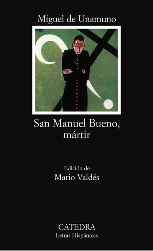 San Manuel Bueno, mártir, de Unamuno, Miguel de. Serie Letras Hispánicas Editorial Cátedra, tapa blanda en español, 2006