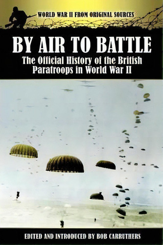 By Air To Battle, De Bob Carruthers. Editorial Coda Books Ltd, Tapa Blanda En Inglés