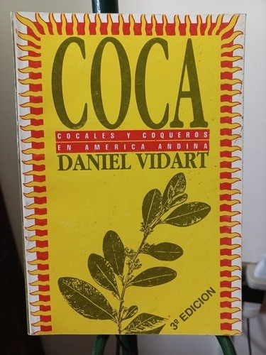 Coca, Coqueros Y Cocales En América Andina - Daniel Vidart