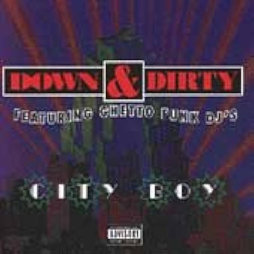 Down & Dirty Ft. Ghetto Funk Dj`s - City Boy