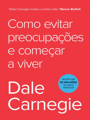 Como Evitar Preocupações E Começar A Viver, De Carnegie, Dale. Editora Sextante, Capa Mole Em Português