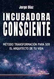Libro Incubadora Consciente - Diaz, Jorge
