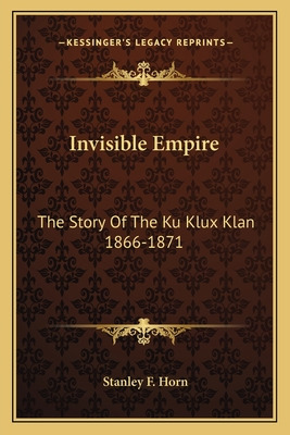 Libro Invisible Empire: The Story Of The Ku Klux Klan 186...