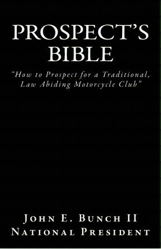 Prospect's Bible, De Mr John E Bunch Ii. Editorial Bunch Publishing, Tapa Blanda En Inglés