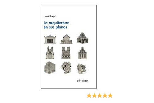 La Arquitectura En Sus Planos, Hans Koepf, Ed. Cátedra