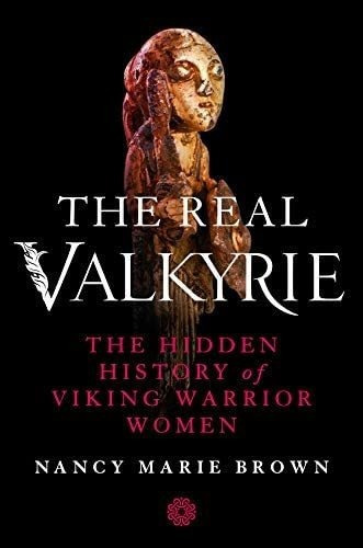 Libro: The Real Valkyrie: The Hidden History Of Viking...