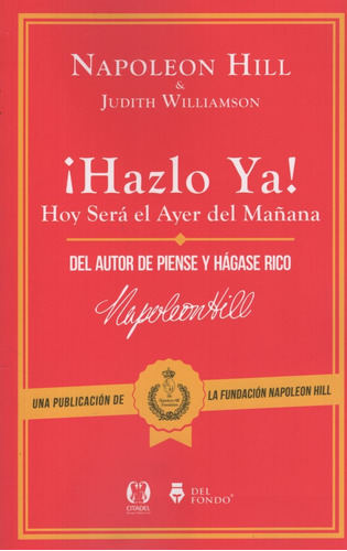 Libro Hazlo Ya - Napoleon Hill / Hoy Sera El Ayer De Mañana