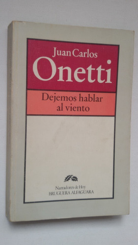 Dejemos Hablar Al Viento - Juan Carlos Onetti