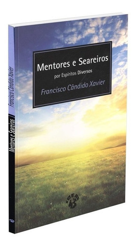 Mentores e Seareiros, de Médium: Francisco Cândido Xavier / Ditado por: Espíritos Diversos. Editora IDEAL, capa mole em português, 2002
