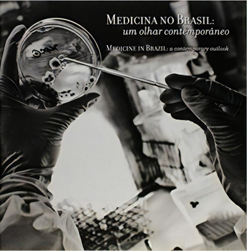 Medicina No Brasil / Medicine In Brazil: Um Olhar Contemporâneo / A Contemporary Outlook, De Rios Cristina. Editora Brasileira, Capa Dura, Edição 1 Em Português, 2013