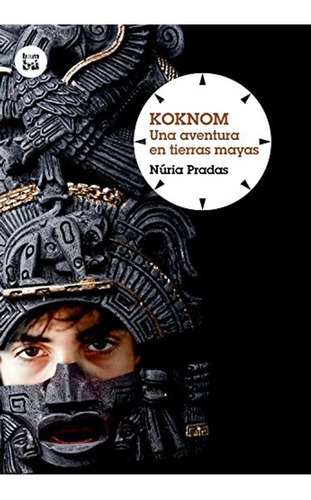 Koknom. Una Aventura En Tierras Mayas