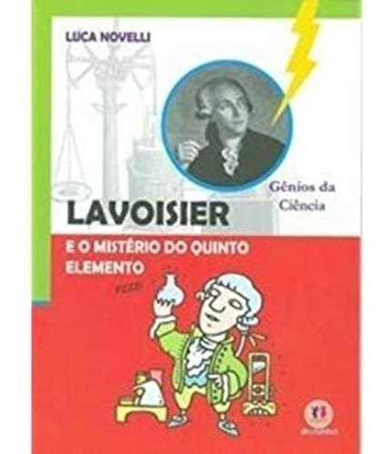 Livros Genios Da Ciencia Lavoisier E O Misterio Do Quinto 