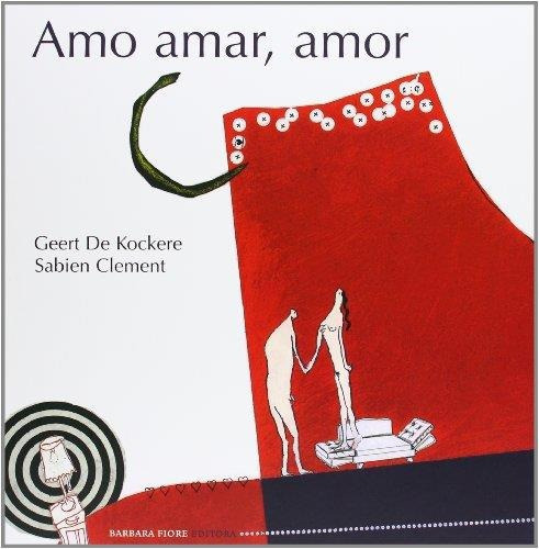 Amo Amar, Amor, De De Kockere Geert. Ediorial Barbara Fiore Ed. En Español