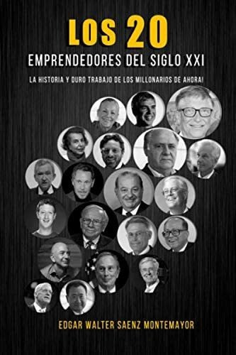 Libro: Los 20 Emprendedores Del Xxi: La Historia Y El Duro