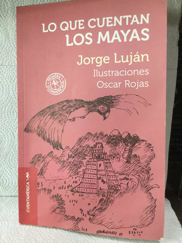 Lo Que Cuentan Los Mayas. Jorge Luján.  Sudamericana