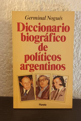 Diccionario Biográfico De Politicos Argentinos - G. Nogues