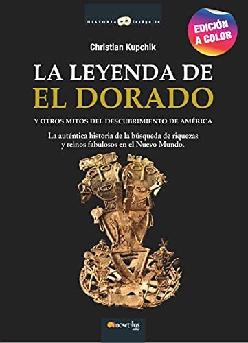 La Leyenda De El Dorado N E Color: Y Otros Mitos Del Descubr