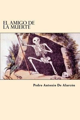 Libro El Amigo De La Muerte - Alarcon, Pedro Antonio De