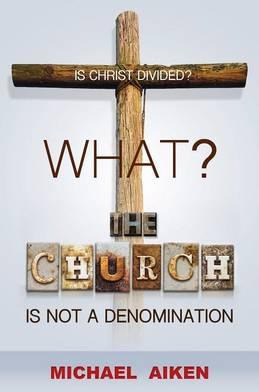 Libro What? The Church Is Not A Denomination - Michael Ai...