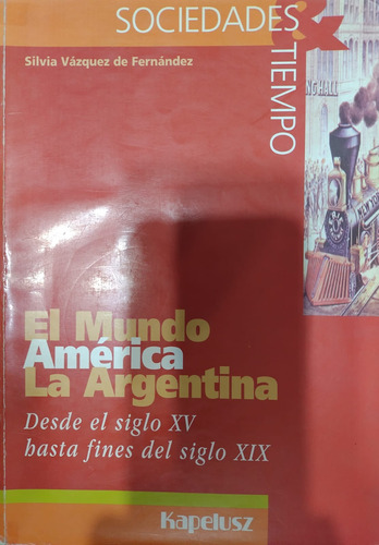 El Mundo / América / La Argentina / Siglo Xv Hasta Xlx /-#26