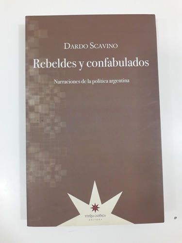Rebeldes Y Confabulados - Dardo Scavino 