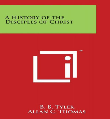 A History Of The Disciples Of Christ, De B B Tyler. Editorial Literary Licensing, Llc, Tapa Blanda En Inglés