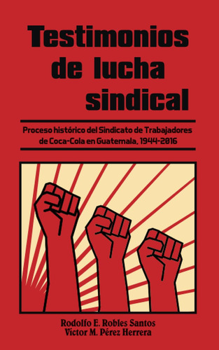 Libro: Testimonios De Lucha Sindical: Proceso Histórico Del 