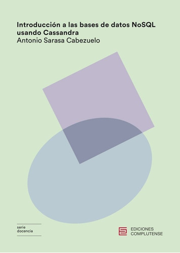 Introducciãâ³n A Las Bases De Datos Nosql Usando Cassandra, De Sarasa Cabezuelo, Antonio. Editorial Ediciones Complutense, Tapa Blanda En Español