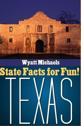 State Facts For Fun! Texas - Wyatt Michaels (paperback)