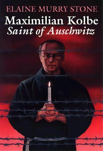 Maximilian Kolbe : Saint Of Auschwitz, De Elaine Murray Stone. Editorial Paulist Press International,u.s., Tapa Blanda En Inglés