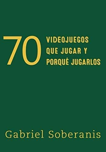 Libro: 70 Videojuegos Que Jugar Y Porque Jugarlos (spanish E