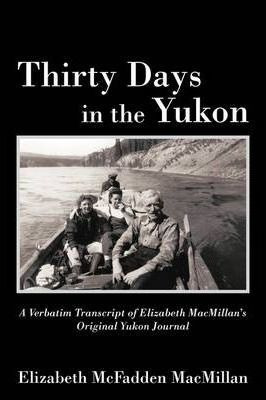 Libro Thirty Days In The Yukon - Elizabeth Mcfadden Macmi...