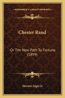 Libro Chester Rand: Or The New Path To Fortune (1899) Or ...