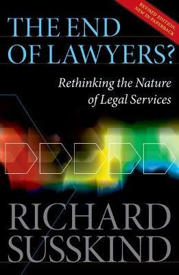 The End Of Lawyers? : Rethinking The Nature Of Legal Serv...