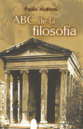 Abc De La Filosofia: La Importancia Del Pensamiento A Traves Del Tiempo Desde Par, De Mattoni, Paolo. Serie N/a, Vol. Volumen Unico. Editorial Andrómeda, Edición 2 En Español, 2014