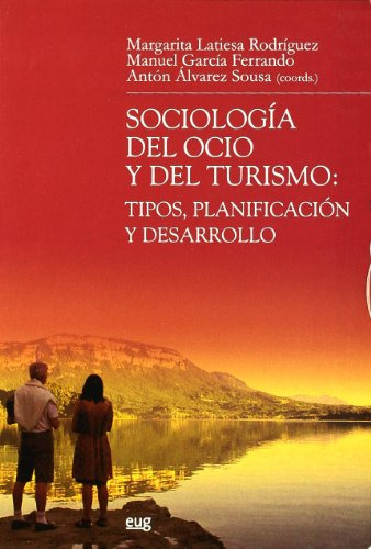 Sociología Del Ocio Y Del Turismo : Tipos, Planificación Y D