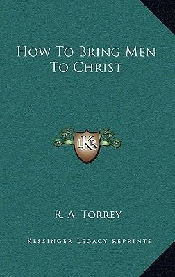 Libro How To Bring Men To Christ - R A Torrey