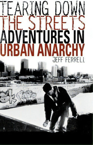 Tearing Down The Streets, De Prof. Jeff Ferrell. Editorial Palgrave Usa, Tapa Dura En Inglés