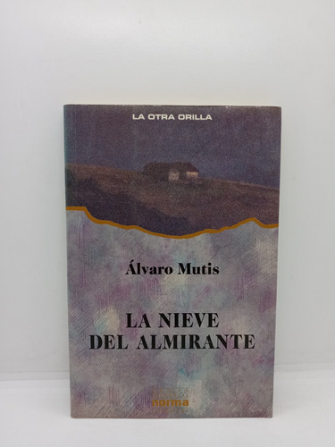 La Nieve Del Almirante - Álvaro Mutis - Lit Colombiana