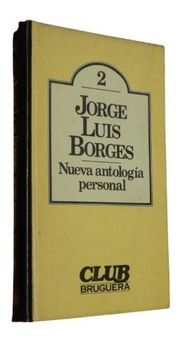 Jorge Luis Borges. Nueva Antología Personal. Bruguera &-.