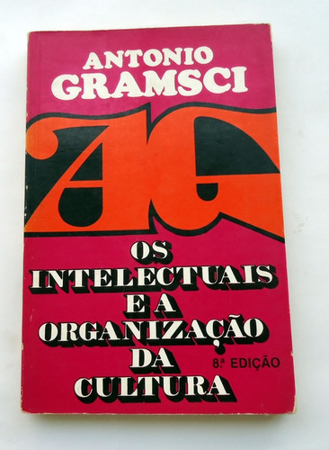 Os Intelectuais E A Organização Da Cultura Antonio Gramsci