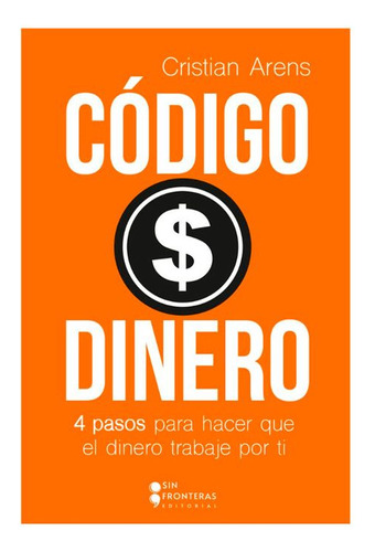 Libro Código Dinero: 4 Pasos Para Hacer Que Tu Dinero Traba