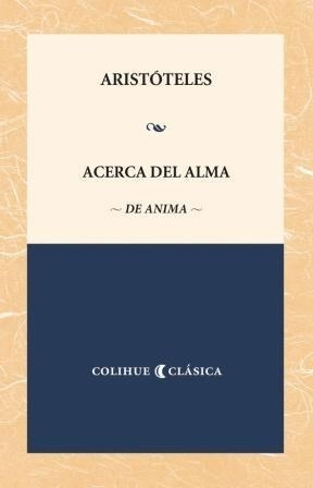 Acerca Del Alma - De Anima - Aristoteles - Colihue