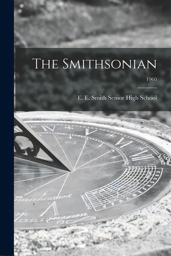 The Smithsonian; 1960, De E E Smith Senior High School. Editorial Hassell Street Pr, Tapa Blanda En Inglés