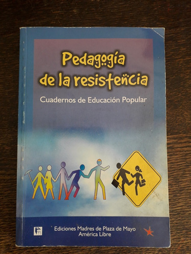 Pedagogía De La Resistencia (cuadernos De Educación Popular)